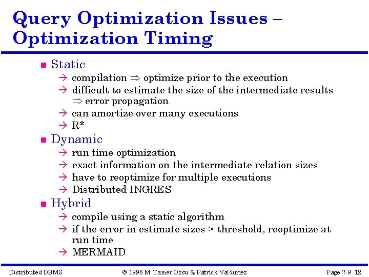 Query Optimization Issues – Optimization Timing Static à compilation optimize prior to the execution