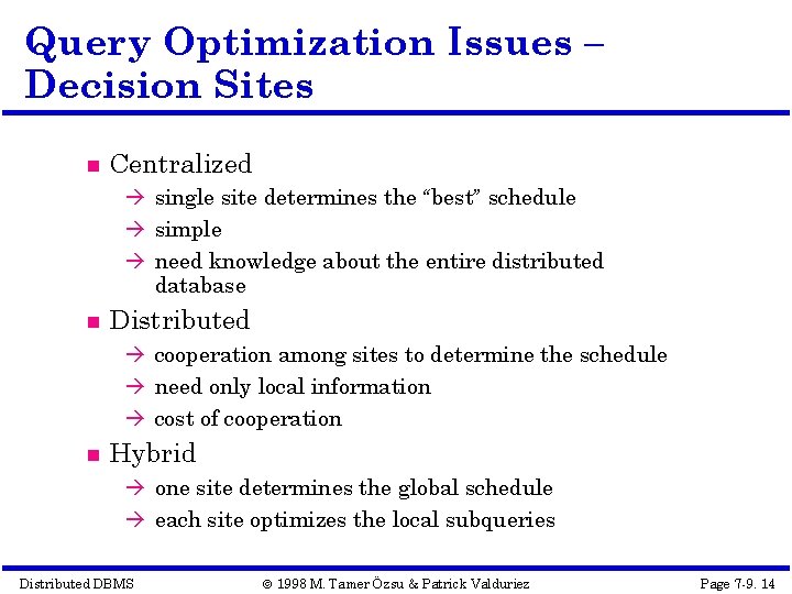 Query Optimization Issues – Decision Sites Centralized à single site determines the “best” schedule