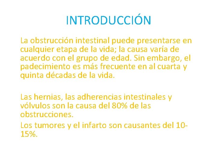 INTRODUCCIÓN La obstrucción intestinal puede presentarse en cualquier etapa de la vida; la causa