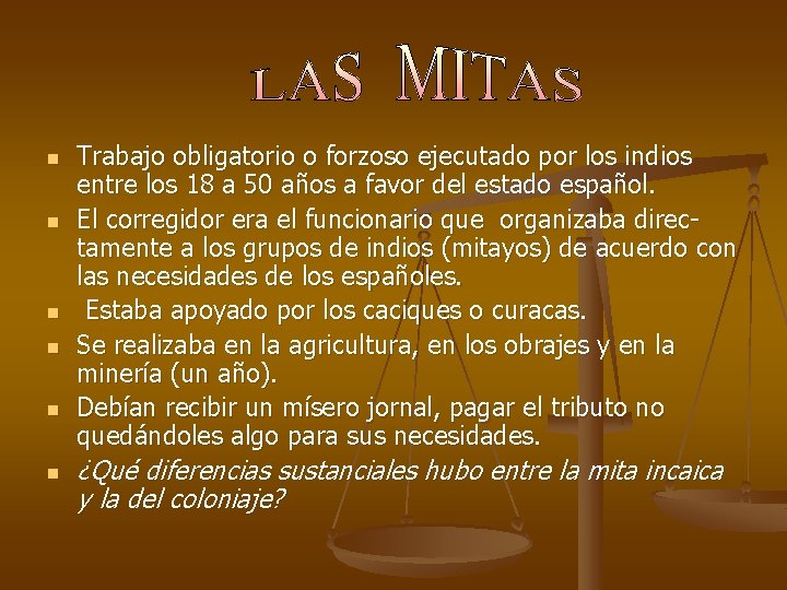 n n n Trabajo obligatorio o forzoso ejecutado por los indios entre los 18