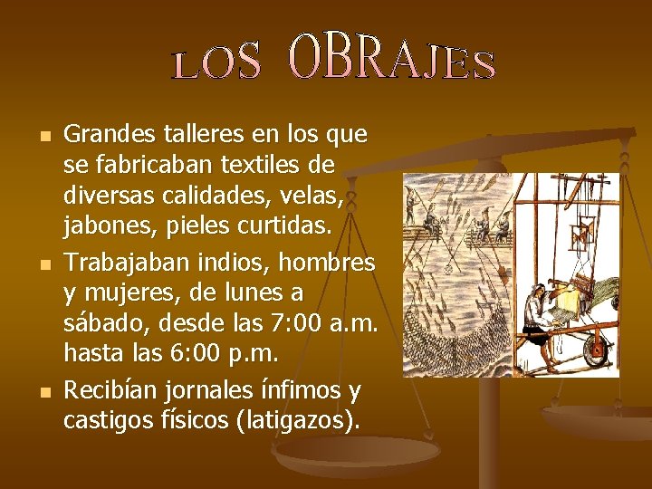 n n n Grandes talleres en los que se fabricaban textiles de diversas calidades,