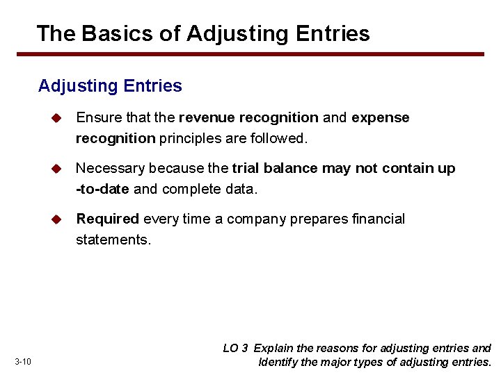 The Basics of Adjusting Entries 3 -10 u Ensure that the revenue recognition and