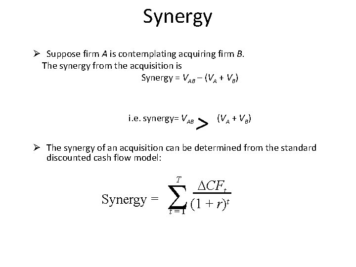 Synergy Ø Suppose firm A is contemplating acquiring firm B. The synergy from the