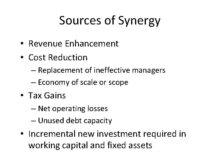 Sources of Synergy • Revenue Enhancement • Cost Reduction – Replacement of ineffective managers