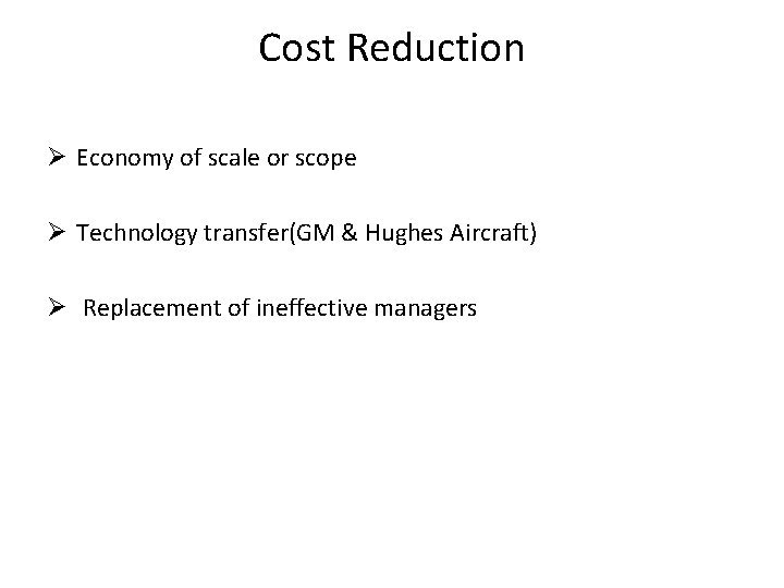 Cost Reduction Ø Economy of scale or scope Ø Technology transfer(GM & Hughes Aircraft)