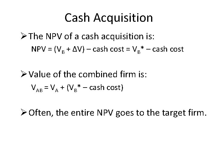 Cash Acquisition Ø The NPV of a cash acquisition is: NPV = (VB +