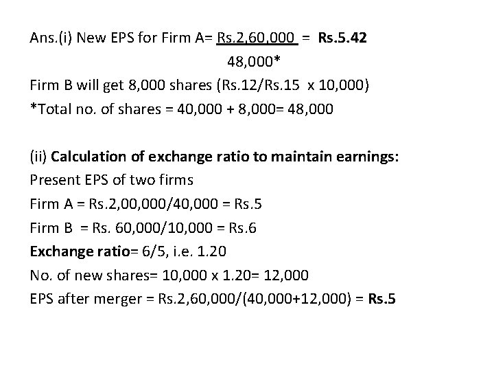 Ans. (i) New EPS for Firm A= Rs. 2, 60, 000 = Rs. 5.