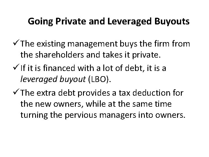 Going Private and Leveraged Buyouts ü The existing management buys the firm from the