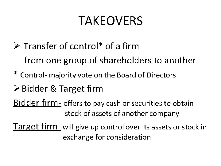TAKEOVERS Ø Transfer of control* of a firm from one group of shareholders to