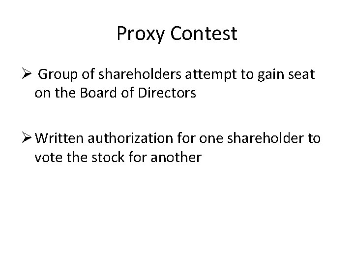 Proxy Contest Ø Group of shareholders attempt to gain seat on the Board of