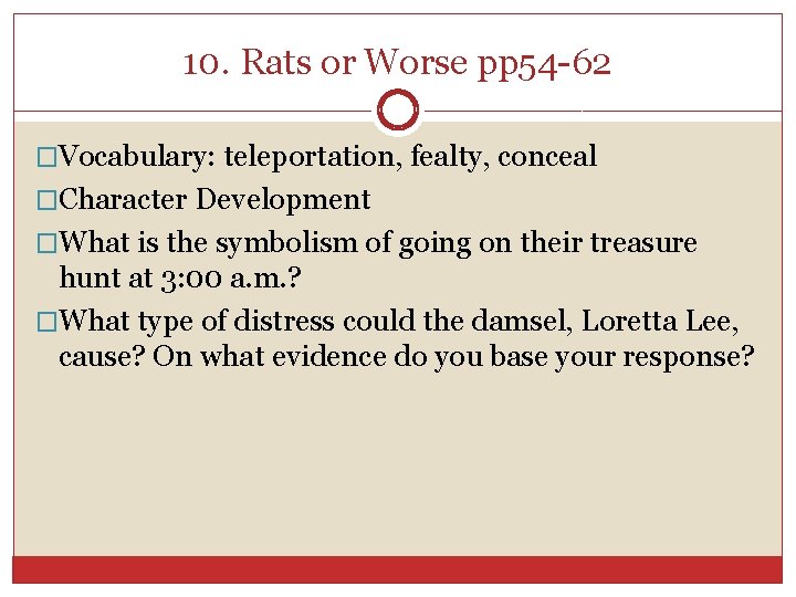 10. Rats or Worse pp 54 -62 �Vocabulary: teleportation, fealty, conceal �Character Development �What