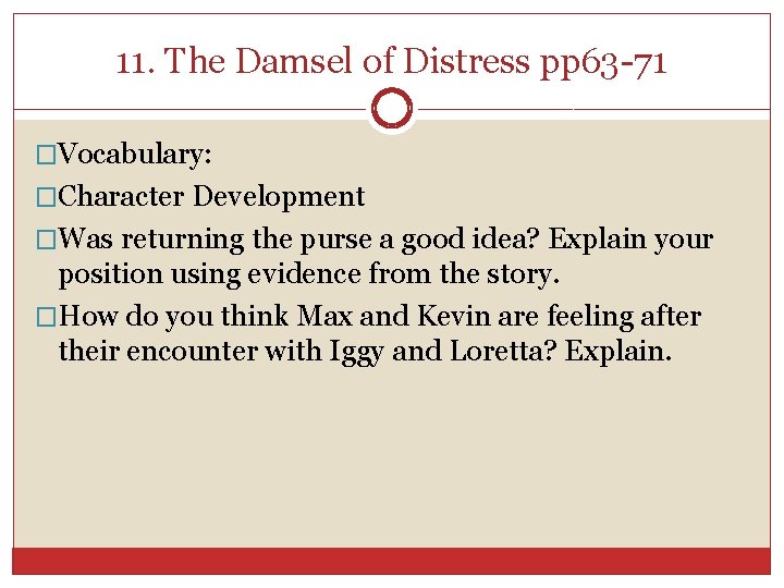 11. The Damsel of Distress pp 63 -71 �Vocabulary: �Character Development �Was returning the