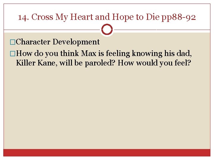 14. Cross My Heart and Hope to Die pp 88 -92 �Character Development �How