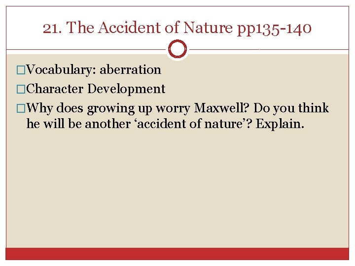 21. The Accident of Nature pp 135 -140 �Vocabulary: aberration �Character Development �Why does