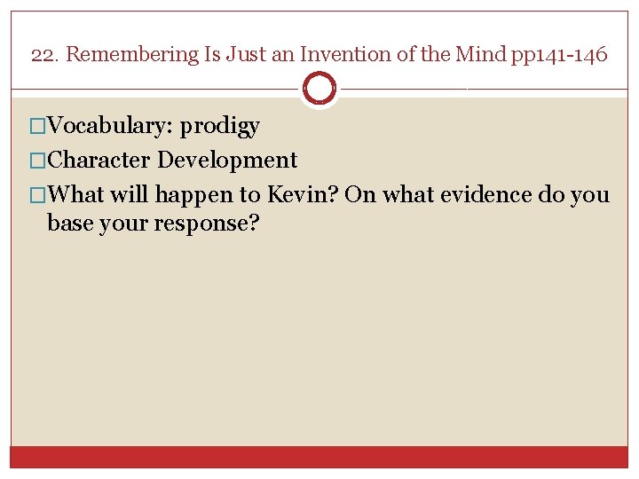 22. Remembering Is Just an Invention of the Mind pp 141 -146 �Vocabulary: prodigy