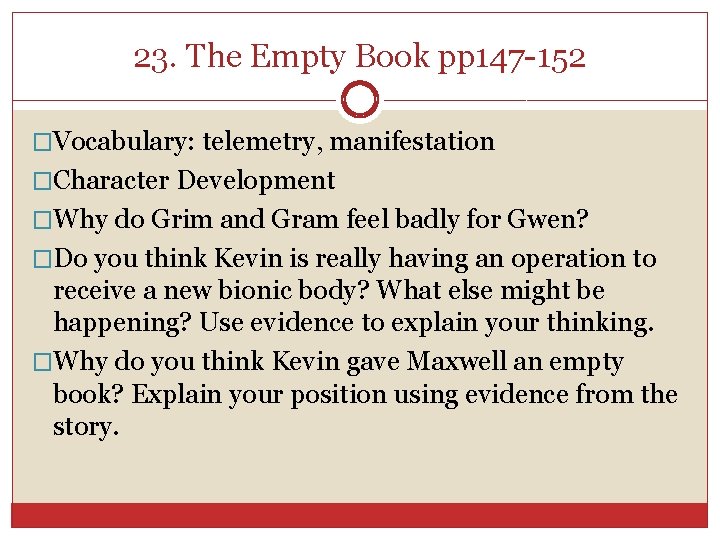 23. The Empty Book pp 147 -152 �Vocabulary: telemetry, manifestation �Character Development �Why do