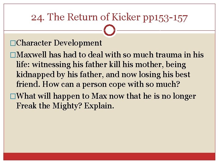 24. The Return of Kicker pp 153 -157 �Character Development �Maxwell has had to