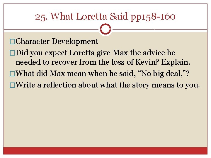 25. What Loretta Said pp 158 -160 �Character Development �Did you expect Loretta give