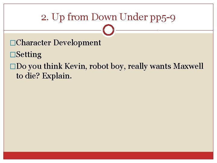 2. Up from Down Under pp 5 -9 �Character Development �Setting �Do you think