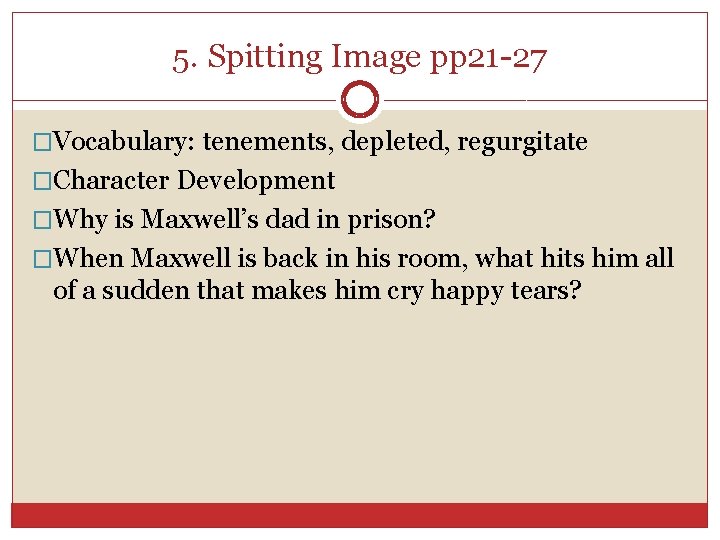 5. Spitting Image pp 21 -27 �Vocabulary: tenements, depleted, regurgitate �Character Development �Why is