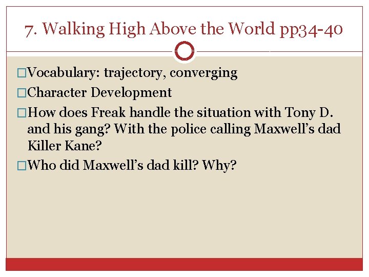 7. Walking High Above the World pp 34 -40 �Vocabulary: trajectory, converging �Character Development