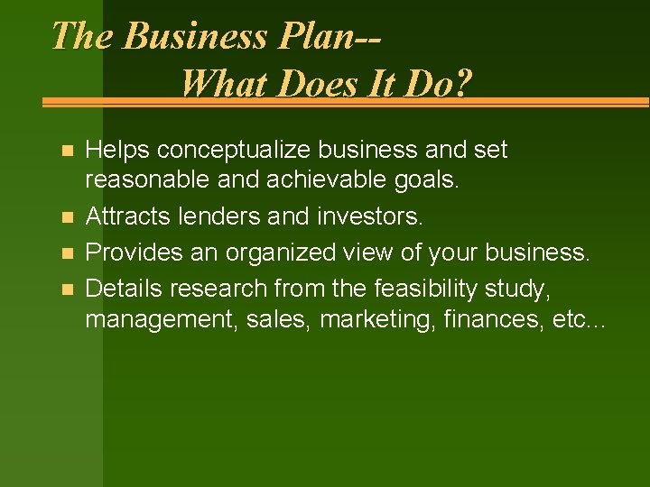 The Business Plan-What Does It Do? n n Helps conceptualize business and set reasonable