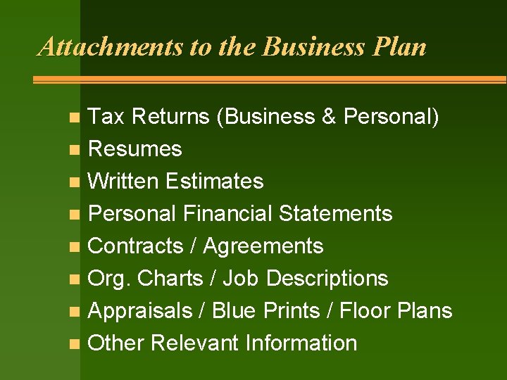 Attachments to the Business Plan Tax Returns (Business & Personal) n Resumes n Written