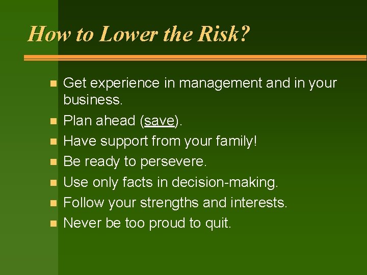 How to Lower the Risk? n n n n Get experience in management and