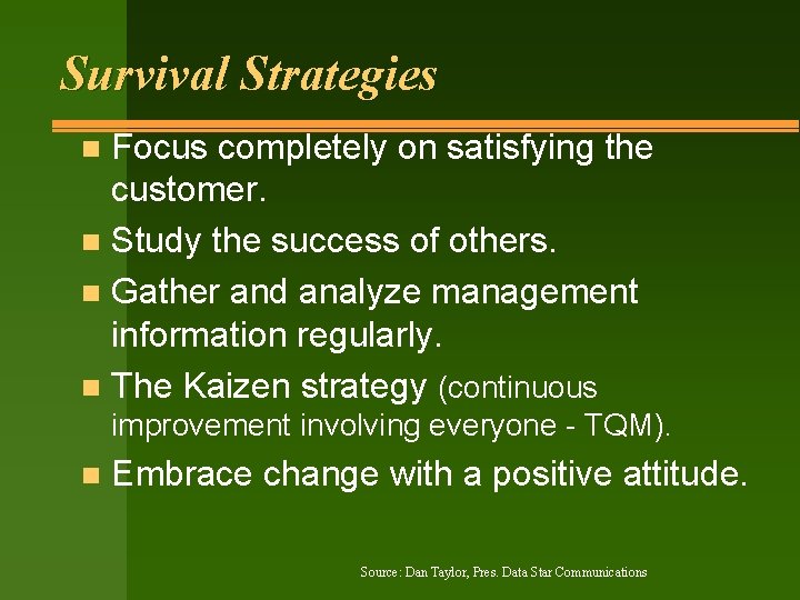 Survival Strategies Focus completely on satisfying the customer. n Study the success of others.