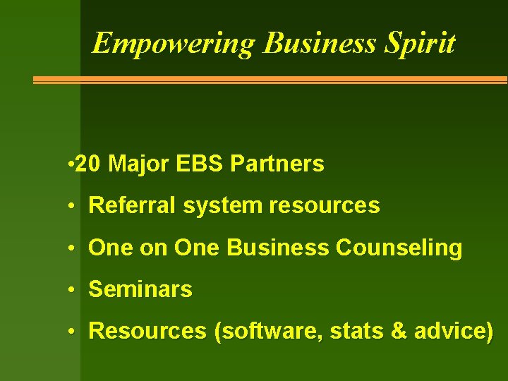 Empowering Business Spirit • 20 Major EBS Partners • Referral system resources • One