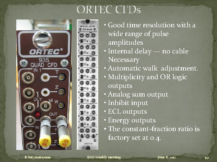 ORTEC CFDs • Good time resolution with a wide range of pulse amplitudes •