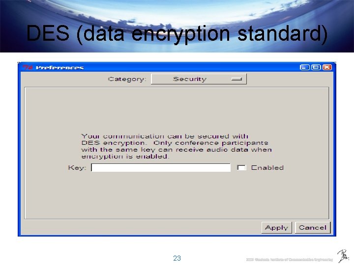DES (data encryption standard) 23 2009 Graduate Institute of Communication Engineering 
