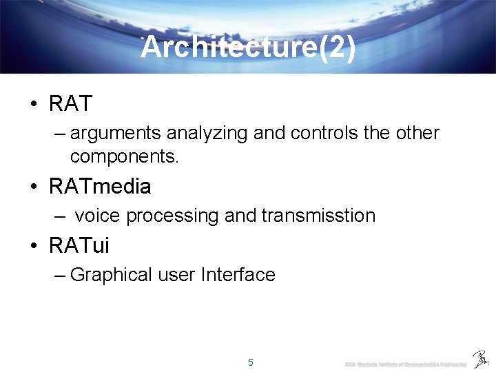 Architecture(2) • RAT – arguments analyzing and controls the other components. • RATmedia –