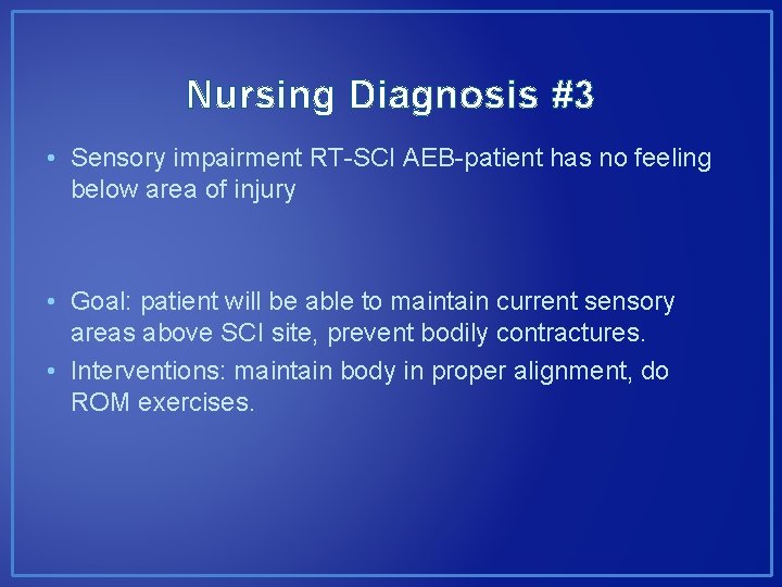 Nursing Diagnosis #3 • Sensory impairment RT-SCI AEB-patient has no feeling below area of Nursing Diagnosis #3 • Sensory impairment RT-SCI AEB-patient has no feeling below area of