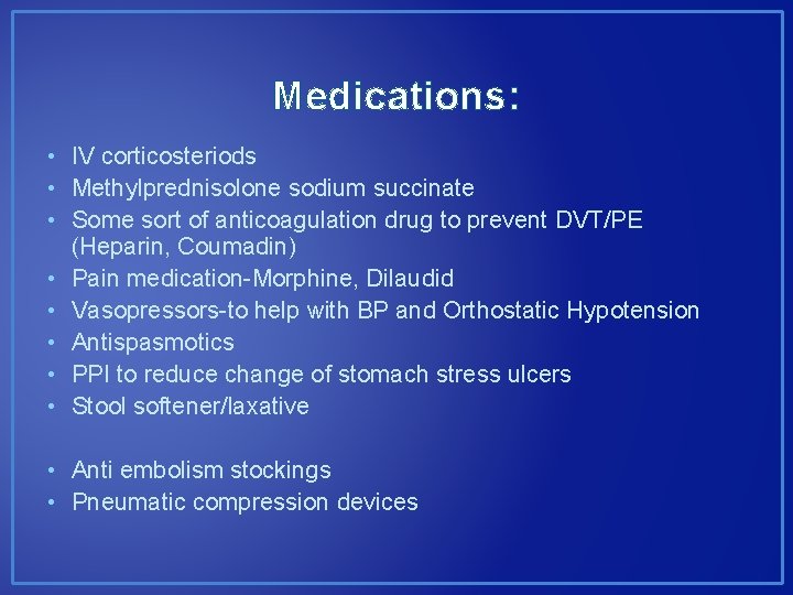 Medications: • IV corticosteriods • Methylprednisolone sodium succinate • Some sort of anticoagulation drug Medications: • IV corticosteriods • Methylprednisolone sodium succinate • Some sort of anticoagulation drug