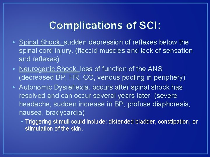 Complications of SCI: • Spinal Shock: sudden depression of reflexes below the spinal cord Complications of SCI: • Spinal Shock: sudden depression of reflexes below the spinal cord