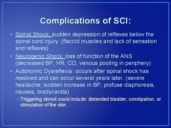 Complications of SCI: • Spinal Shock: sudden depression of reflexes below the spinal cord