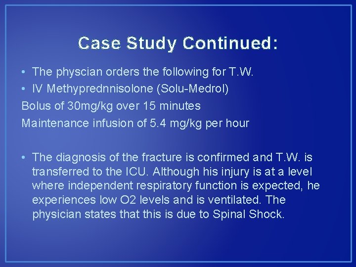 Case Study Continued: • The physcian orders the following for T. W. • IV