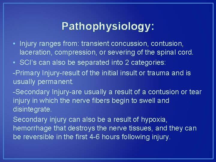 Pathophysiology: • Injury ranges from: transient concussion, contusion, laceration, compression, or severing of the Pathophysiology: • Injury ranges from: transient concussion, contusion, laceration, compression, or severing of the