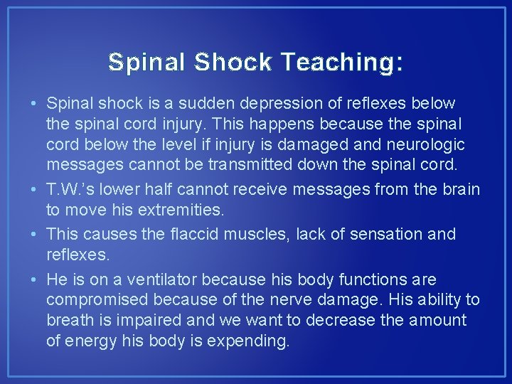 Spinal Shock Teaching: • Spinal shock is a sudden depression of reflexes below the