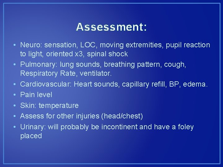 Assessment: • Neuro: sensation, LOC, moving extremities, pupil reaction to light, oriented x 3, Assessment: • Neuro: sensation, LOC, moving extremities, pupil reaction to light, oriented x 3,