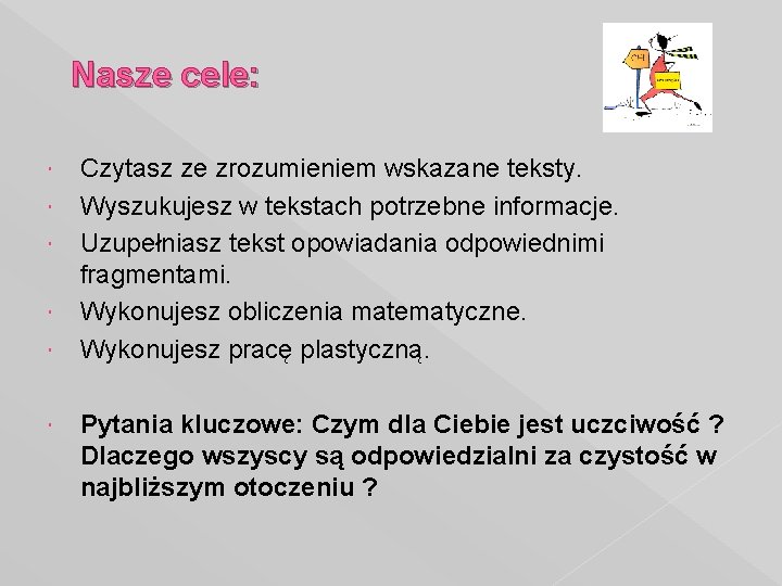 Nasze cele: Czytasz ze zrozumieniem wskazane teksty. Wyszukujesz w tekstach potrzebne informacje. Uzupełniasz tekst