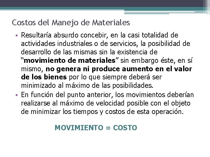 Costos del Manejo de Materiales • Resultaría absurdo concebir, en la casi totalidad de