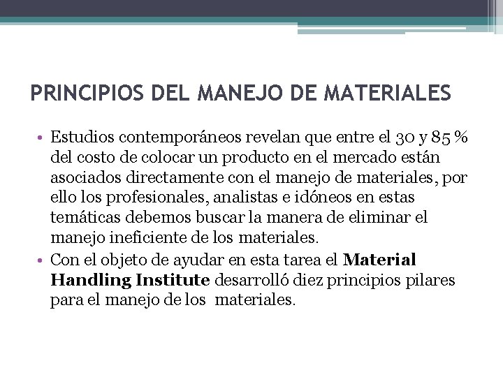 PRINCIPIOS DEL MANEJO DE MATERIALES • Estudios contemporáneos revelan que entre el 30 y