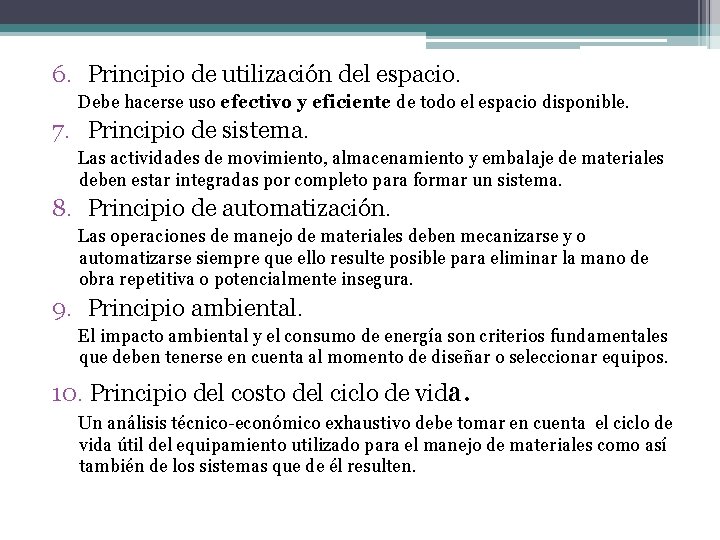 6. Principio de utilización del espacio. Debe hacerse uso efectivo y eficiente de todo