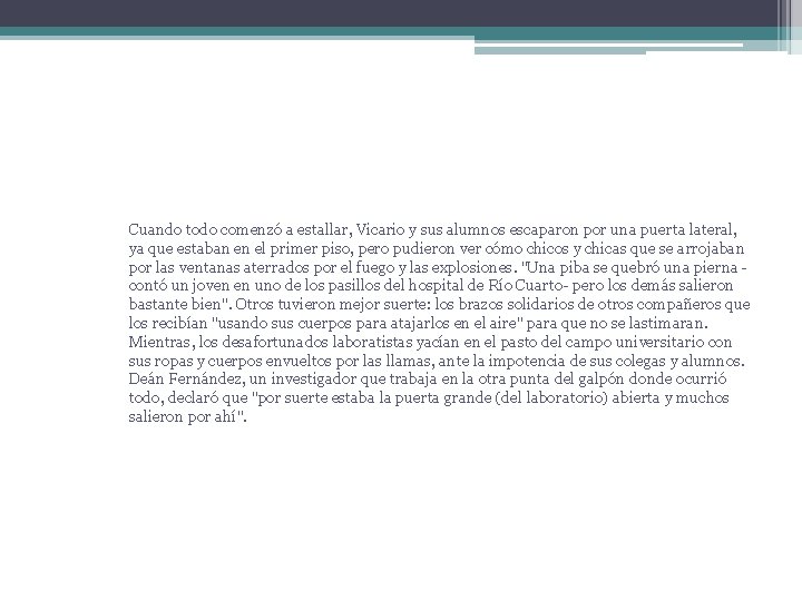 Cuando todo comenzó a estallar, Vicario y sus alumnos escaparon por una puerta lateral,