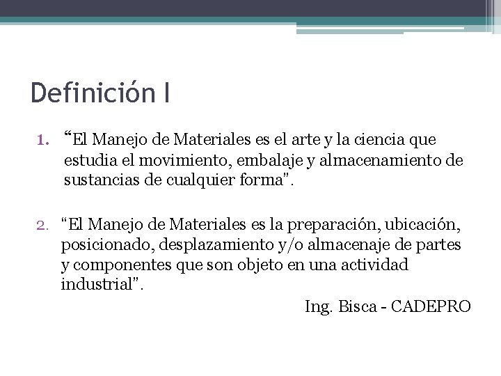 Definición I 1. “El Manejo de Materiales es el arte y la ciencia que
