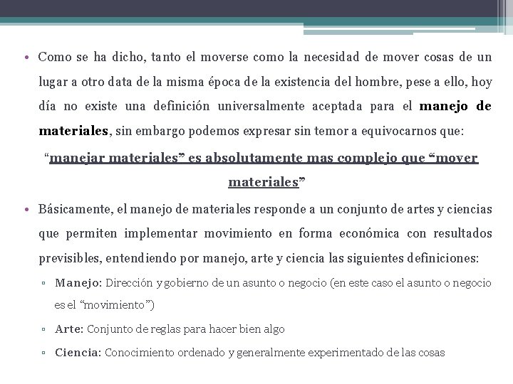  • Como se ha dicho, tanto el moverse como la necesidad de mover