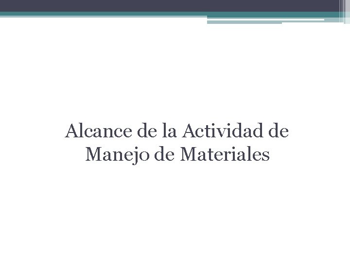 Alcance de la Actividad de Manejo de Materiales 