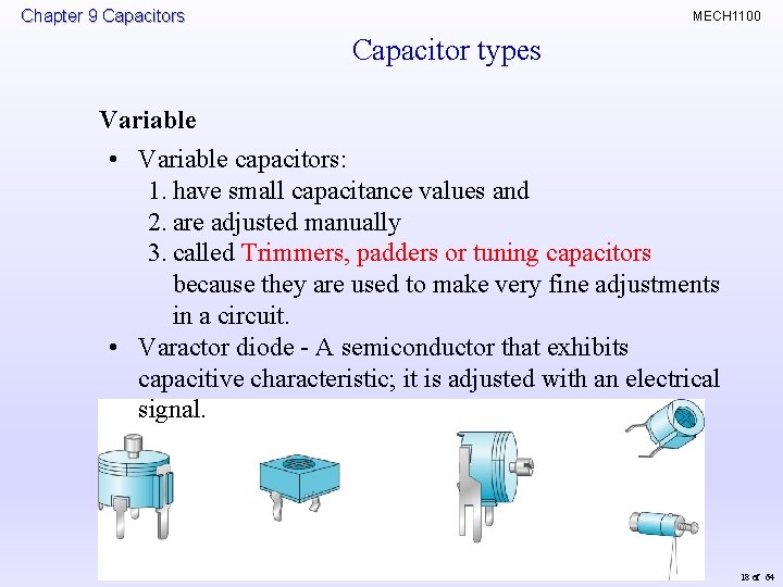Chapter 9 Capacitors MECH 1100 Capacitor types Variable • Variable capacitors: 1. have small